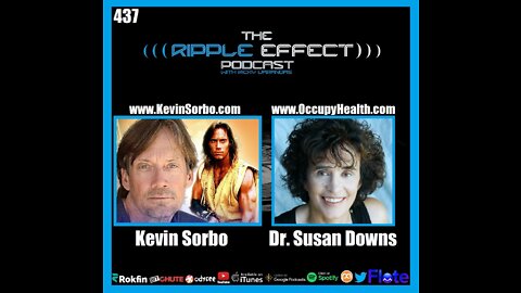 The Ripple Effect Podcast #437 (Kevin Sorbo & Dr. Susan Downs | Something Ain't Right)