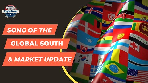 Song of the Global South & Market Update