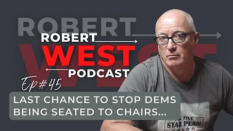 Last Chance to Stop Dems Being Seated to Chairs | Ep 45