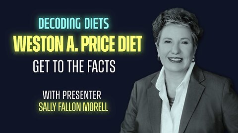 Decoding Diets | Weston A. Price Diet: Get to the facts with Sally Fallon Morell