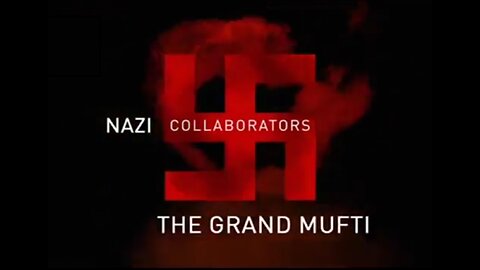 Nazi Collaborators: The Grand Mufti