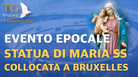 TG Verità - 9 Settembre 2022 - Evento epocale, statua di Maria SS collocata al parlamento europeo