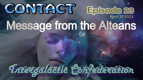 CONTACT Ep. 23 ~MESSAGE FROM THE ALTEANS~ April 20 2023