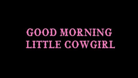 Good Morning Little Cowgirl