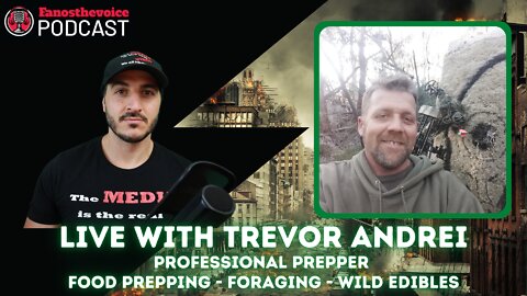 Episode 51: Live with Trevor Andrei Professional Prepper | Foraging and food prepping