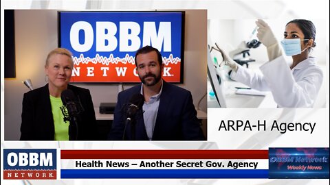 Another Secret Government Health Agency - OBBM Network Weekly News