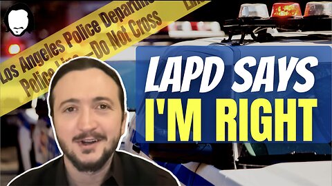 LAPD Says I'm Right About Cops
