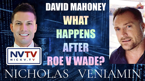 David Mahoney Discusses What Happens After 'Roe v Wade' with Nicholas Veniamin