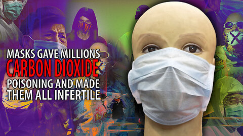 Massive Study Shows Masks Gave CARBON DIOXIDE POISONING to People and Made Them INFERTILE