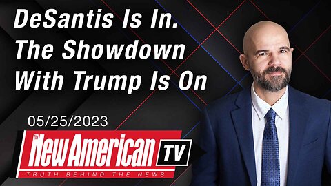 The New American TV | DeSantis Is In. The Showdown With Trump Is On