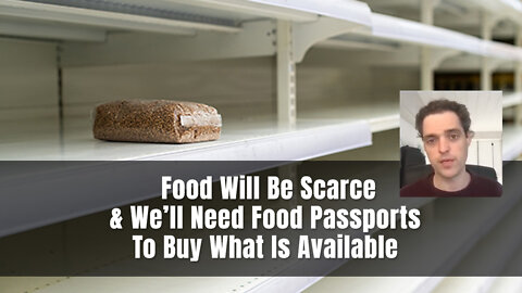 Food Will Be Scarce & We’ll Need Food Passports To Buy What Little Is Available