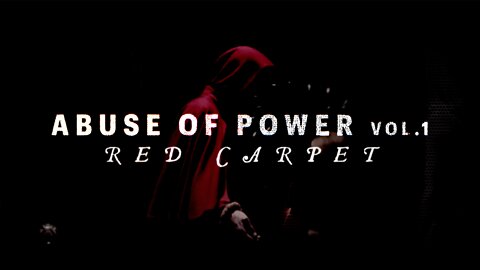 ABUSE OF POWER | VOL 1 - RED CARPET