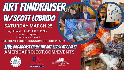 🇺🇸 WATCH LIVE 6pmET SATURDAY MARCH 25TH 🇺🇸 AT THE SCOTT LOBAIDO ART FUNDRAISER SPONSORED BY THE AMERICA PROJECT.