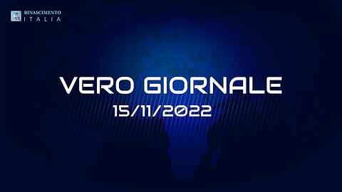VERO GIORNALE, 15.11.2022 – Il telegiornale di FEDERAZIONE RINASCIMENTO ITALIA