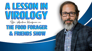A Lesson in Virology | Dr. Andrew Kaufman on The Fair Food Forager & Friends Show