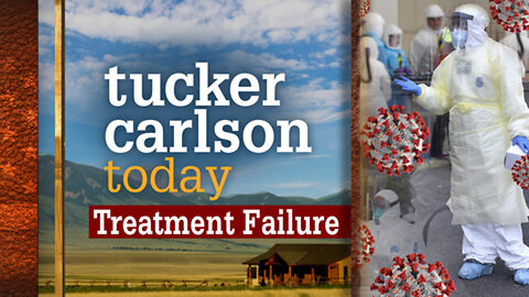Treatment Failure | Tucker Carlson Today (Full episode)