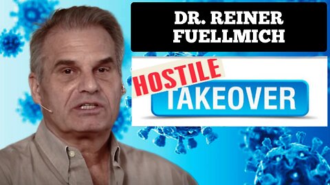 Dr. 'Reiner Fuellmich' "It's a Hostile Corporate Takeover Of Big Pharma, Government & Business"