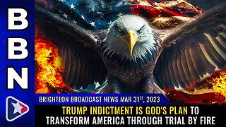 BBN, Mar 31, 2023 - Trump indictment is GOD'S PLAN to transform America...