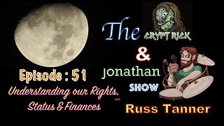 Crypt Rick & Jonathan Show - Episode #51 : Understanding our Rights, Status & Finances