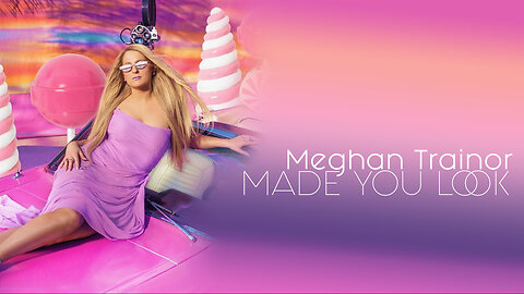 Here Are the Lyrics to Meghan Trainor's 'Made You Look