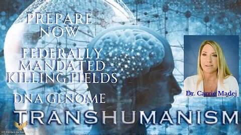 Dr. Carrie Madej ~ Federally Mandated Killing Fields, DNA Genome, Transhumanism