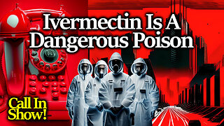 LIVE CALL INS: Are Ivermectin/ Vax Poisons Society Is Being Engineered To Depopulate Itself With?