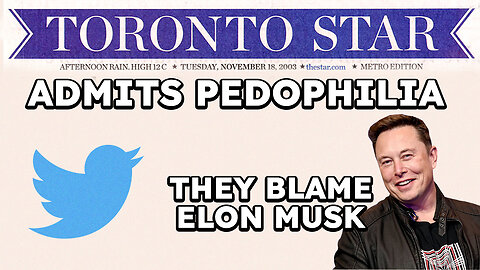 Toronto Star Admits Pedophilia And Blames Elon Musk