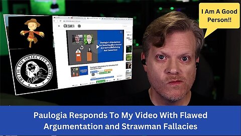 Paulogia Responds To My Video With Flawed Argumentation and Strawman Fallacies