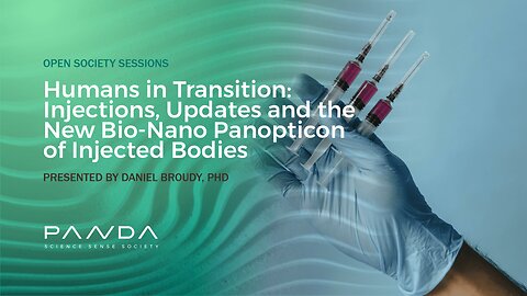 Humans in Transition: The New Bio-Nano Panopticon of Injected Bodies | Daniel Broudy, PhD