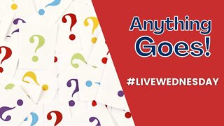 LIVE Wednesday - Anything Goes!