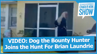 VIDEO: Dog the Bounty Hunter Joins the Hunt For Brian Laundrie