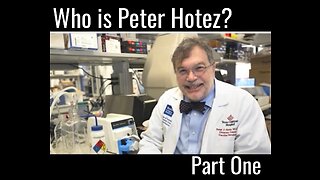 Part One: Who Is Peter Hotez? An Investigation