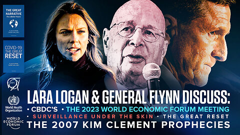 Lara Logan | Lara Logan & General Flynn Discuss CBDCs, the 2023 World Economic Forum Meeting, the Surveillance Under the Skin Agenda of Yuval Noah Harari, The Great Reset + the 2007 Kim Clement Prophecies “Trump Will Become a Trumpet,” etc.