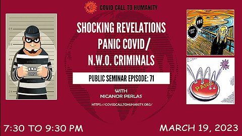 PUBLIC SEMINAR EPISODE 71: SHOCKING REVELATIONS PANIC COVID/ N.W.O. CRIMINALS