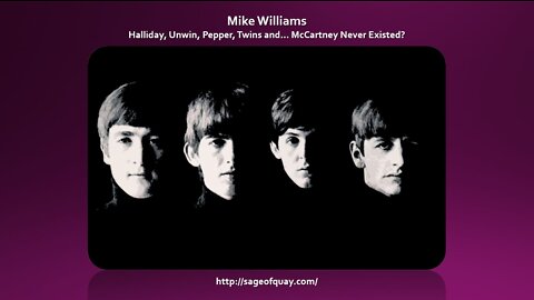 Sage of Quay™ - Mike Williams - Halliday, Unwin, Pepper, Twins & McCartney Never Existed? (Jun 2022)