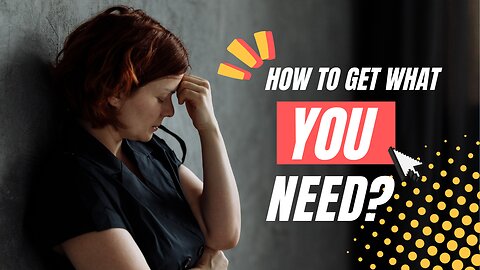 How To Get What You Need?