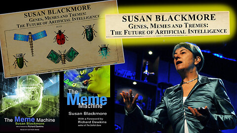 Susan Blackmore - Genes, Memes and Temes