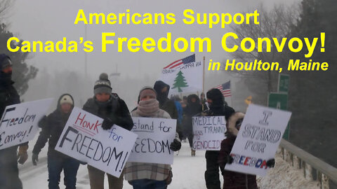 Americans Show Support for Canada's Freedom Convoy at U.S./Canada border in Houlton, Maine