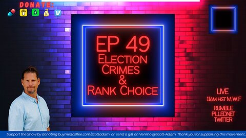 Ep. 49 Election Crimes, Rank Choice Voting with Cpt. Seth Keshel