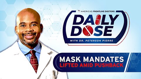 Daily Dose: 'Mask Mandate Lifted Amid Pushback' with Dr. Peterson Pierre