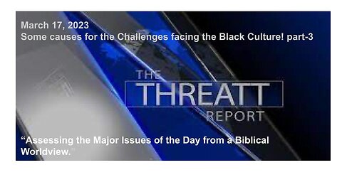 Some Causes for the Challenges facing the Black Culture Part 3