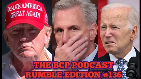 BCP PODCAST #136 | MASSIVE OPPOSITION TO KEVIN MCCARTHY! +TRUMP