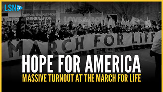 Hope for America: The pro-life movement full steam ahead at the 2022 March for Life