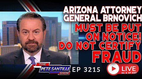 ARIZONA ATTY GENERAL MUST BE PUT ON NOTICE: DO NOT CERTIFY FRAUD! | EP 3215-6PM
