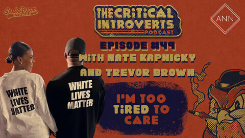 The Critical Introverts #49. I'm too Tired to Care