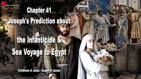 C41... Joseph's Prediction about the Infanticide & Sea Voyage to Egypt ❤️ Childhood of Jesus... The Gospel of James