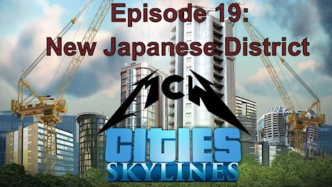 Cities Skylines Episode 19: New Japanese District
