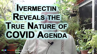 Governments Preventing People From Getting Ivermectin Reveals the True Nature of the COVID Agenda