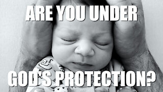 Are You Under GOD's Protection?