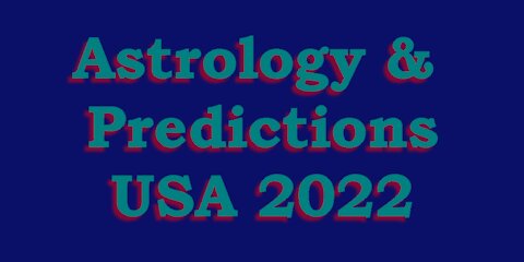 Astrology & Predictions - USA 2022